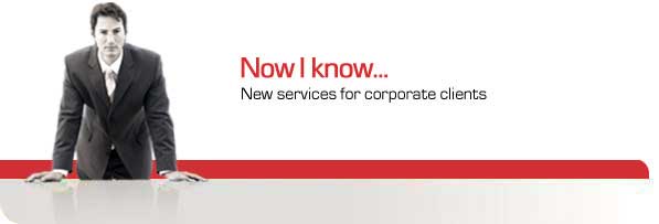 Now I know...
New services for corporate clients